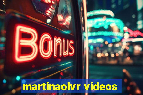 martinaolvr videos